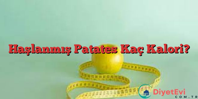 Haşlanmış Patates Kaç Kalori?