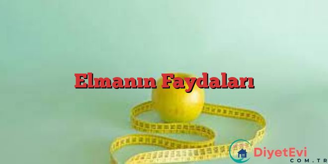 Elmanın Faydaları