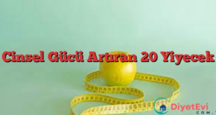 Cinsel Gücü Artıran 20 Yiyecek